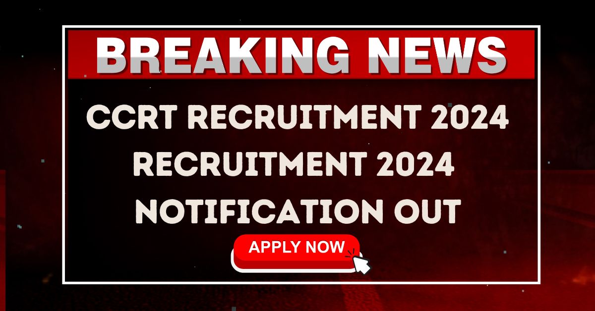 CCRT Recruitment 2024