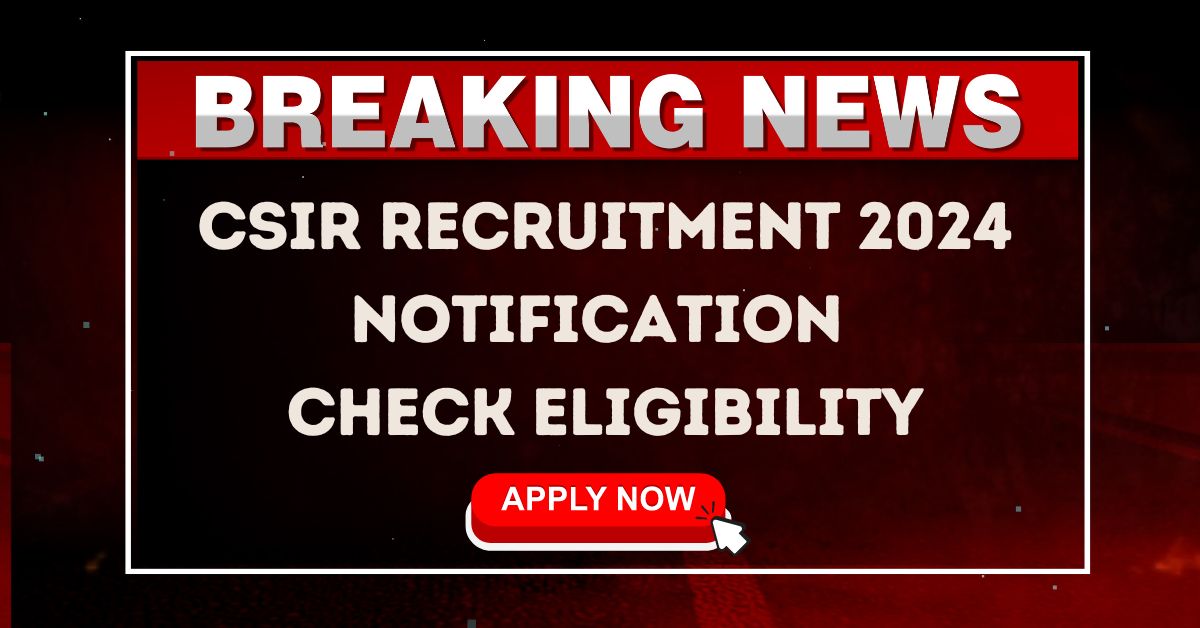 CSIR Recruitment 2024