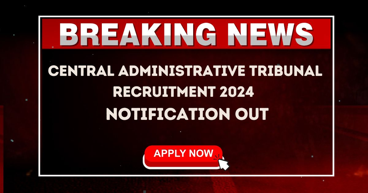 Central Administrative Tribunal Recruitment 2024