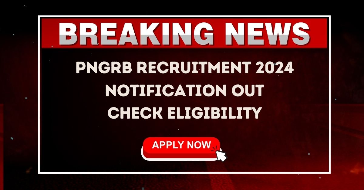 PNGRB Recruitment 2024